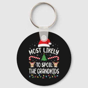 Most Likely To Spoil The Grandkids family Joke Chr Keychain