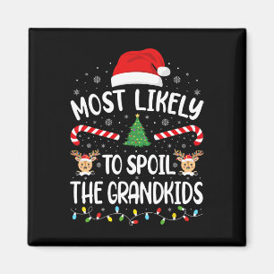Most Likely To Spoil The Grandkids Family Joke Chr Magnet