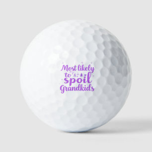 Most Likely To Spoil The Grandkids Family Joke Golf Balls