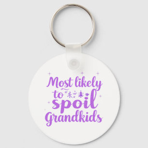 Most Likely To Spoil The Grandkids Family Joke Keychain
