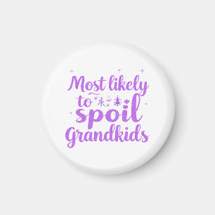 Most Likely To Spoil The Grandkids Family Joke Magnet