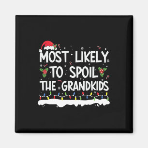 Most Likely To Spoil The Grandkids Family Matching Magnet