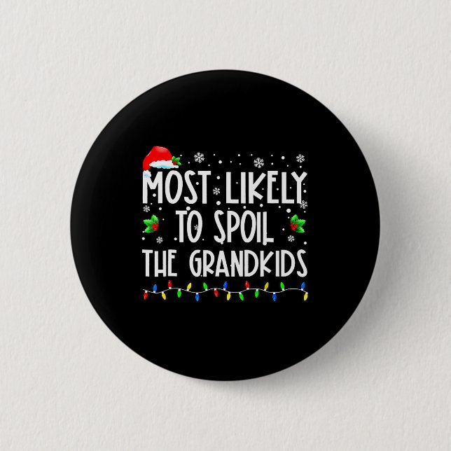 Most Likely To Spoil The Grandkids Fun Christmas G 2 Inch Round Button (Front)