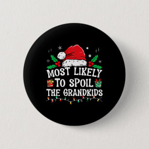 Most Likely To Spoil The Grandkids Fun Christmas G 2 Inch Round Button