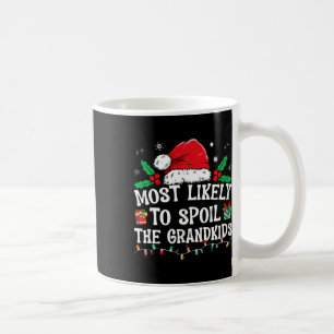Most Likely To Spoil The Grandkids Fun Christmas G Coffee Mug