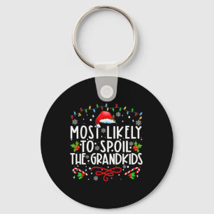 Most Likely To Spoil The Grandkids Fun Christmas G Keychain