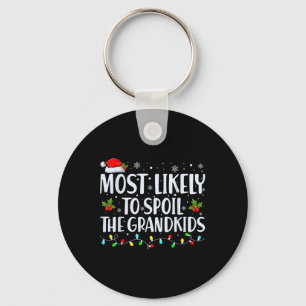 Most Likely To Spoil The Grandkids Fun Christmas G Keychain