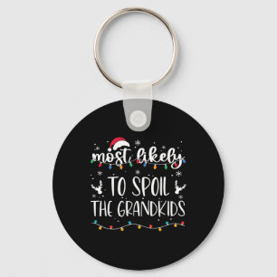 Most Likely To Spoil The Grandkids Fun Christmas G Keychain