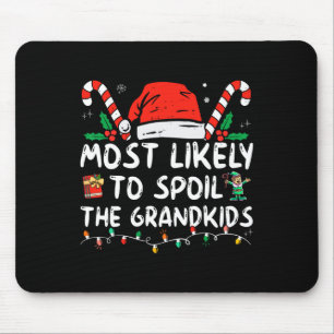 Most Likely To Spoil The Grandkids Fun Christmas G Mouse Pad