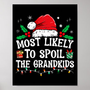 Most Likely To Spoil The Grandkids Fun Christmas G Poster