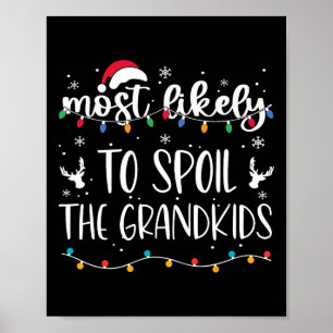 Most Likely To Spoil The Grandkids Fun Christmas G Poster