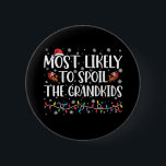Most Likely To Spoil The Grandkids Funny Christmas 2 Inch Round Button<br><div class="desc">Most Likely To Spoil The Grandkids Funny Christmas</div>