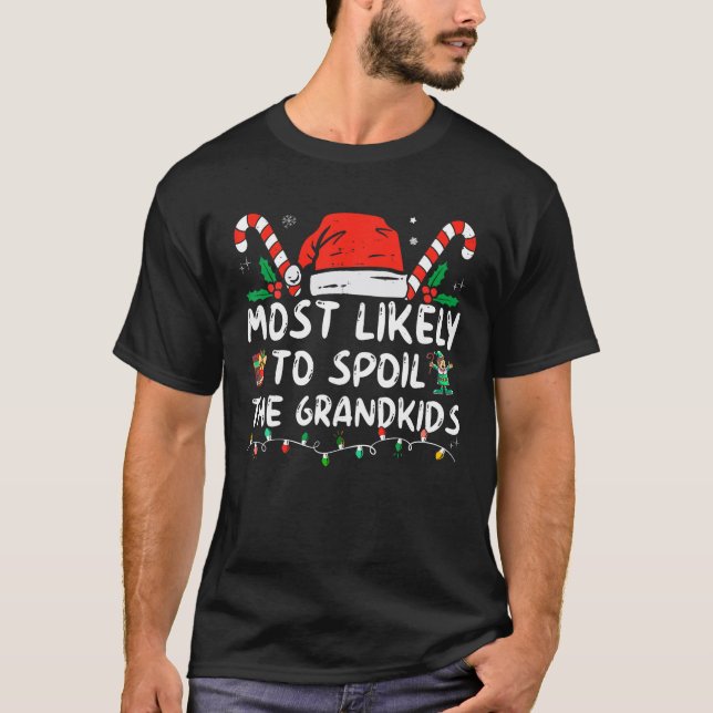 Most Likely To Spoil The Grandkids Funny Christmas T-Shirt (Front)