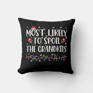 Most Likely To Spoil The Grandkids Funny Christmas Throw Pillow