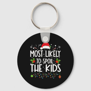 Most Likely To Spoil The Kids Fun Family Christmas Keychain