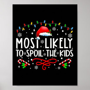 Most Likely To Spoil The Kids Fun Family Christmas Poster