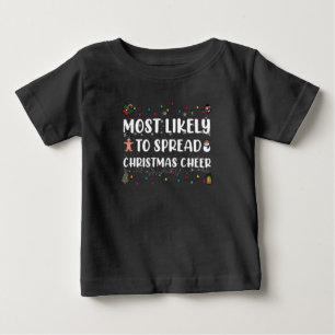 Most Likely To Spread Christmas Cheer Family Xmas Baby T-Shirt