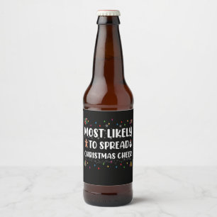 Most Likely To Spread Christmas Cheer Family Xmas Beer Bottle Label