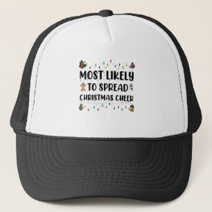 Most Likely To Spread Christmas Cheer Family Xmas Trucker Hat