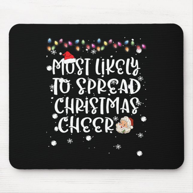Most Likely To Spread Christmas Cheer Xmas Lights  Mouse Pad (Front)
