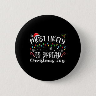 Most Likely To Spread Christmas Joy  2 Inch Round Button
