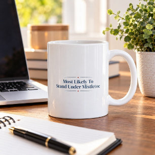 Most Likely To Stand Under Mistletoe Christmas Mug