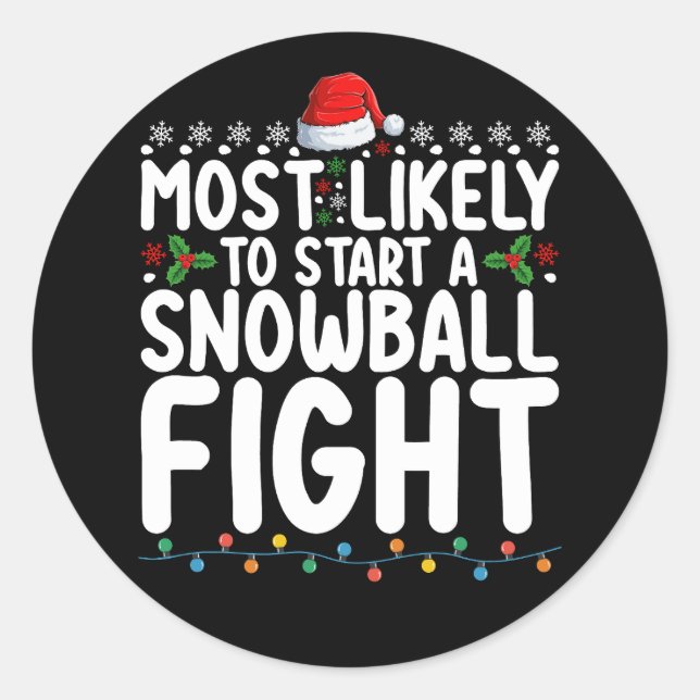 Most Likely To Start A Snowball Fight Christmas Classic Round Sticker (Front)