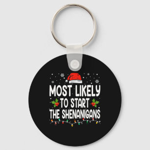 Most Likely To Start All The Shenanigan Christmas Keychain