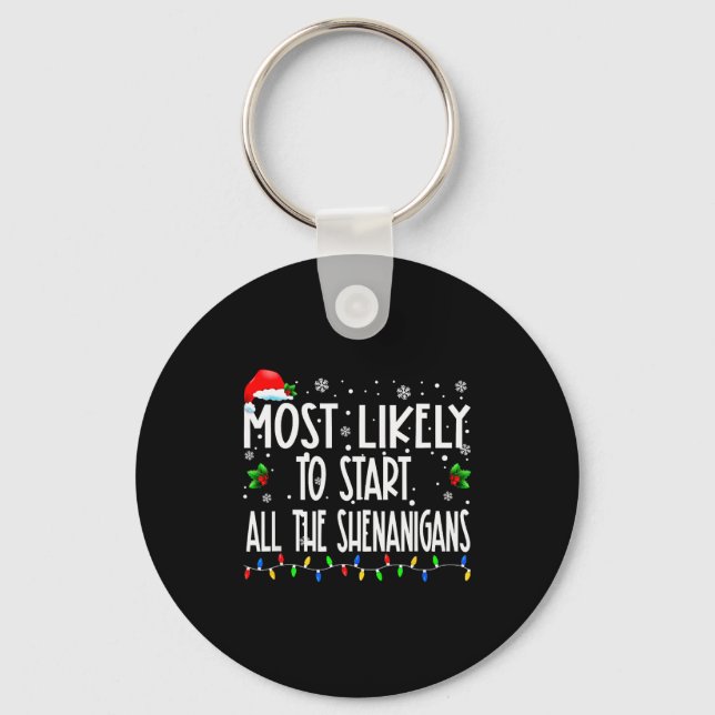 Most Likely To Start All The Shenanigans Christmas Keychain (Front)