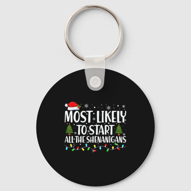 Most Likely To Start All The Shenanigans Christmas Keychain (Front)