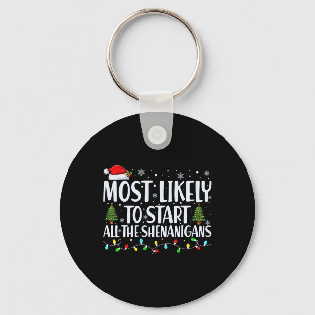 Most Likely To Start All The Shenanigans Christmas Keychain (Front)