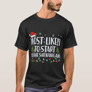 Most Likely To Start All The Shenanigans Christmas T-Shirt