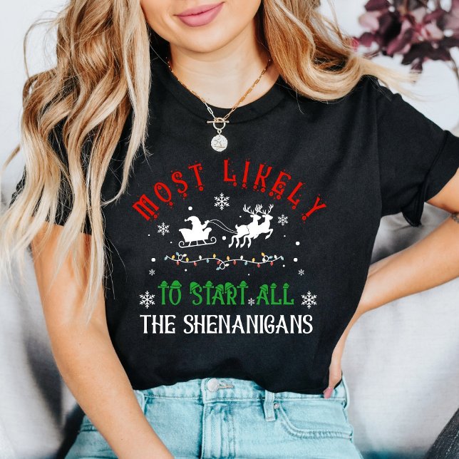 Most Likely to Start All the Shenanigans Christmas T-Shirt (Creator Uploaded)