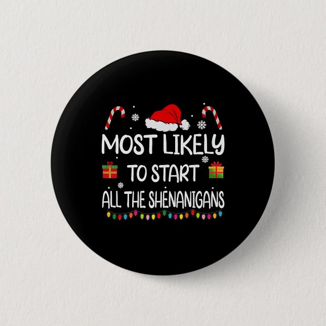 Most Likely To Start All The Shenanigans Family Ch 2 Inch Round Button (Front)