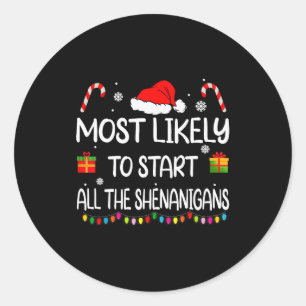 Most Likely To Start All The Shenanigans Family Ch Classic Round Sticker