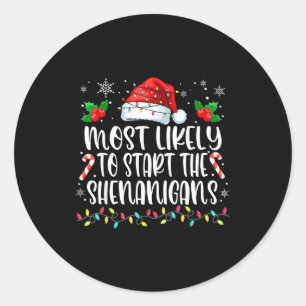 Most Likely To Start All The Shenanigans Family Ch Classic Round Sticker