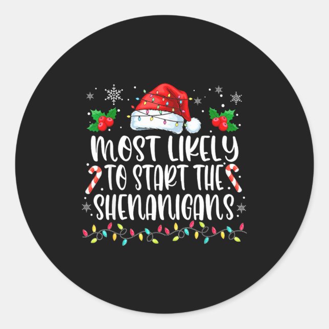 Most Likely To Start All The Shenanigans Family Ch Classic Round Sticker (Front)