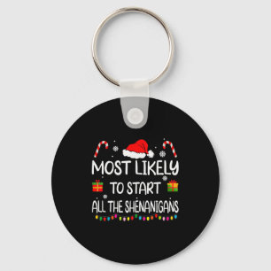 Most Likely To Start All The Shenanigans Family Ch Keychain
