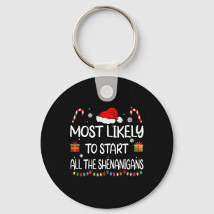 Most Likely To Start All The Shenanigans family Ch Keychain