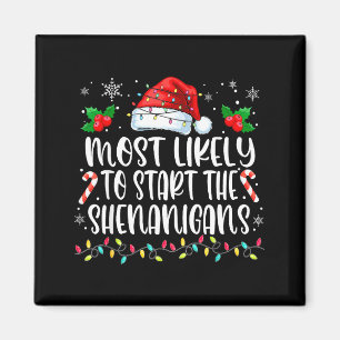 Most Likely To Start All The Shenanigans Family Ch Magnet
