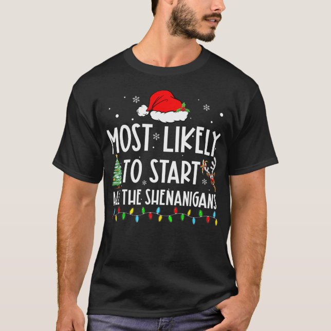 Most Likely To Start All The Shenanigans Family Ch T-Shirt (Front)