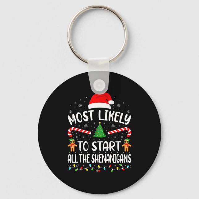 Most Likely To Start All The Shenanigans Family Ma Keychain (Front)