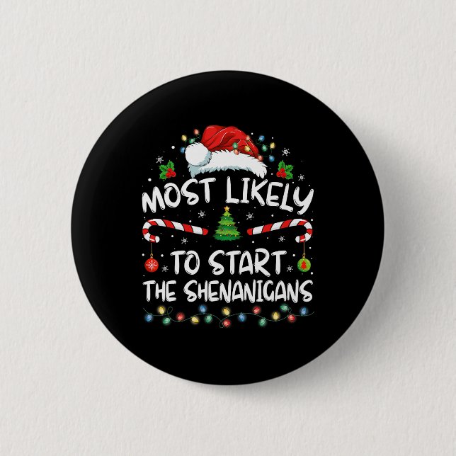 Most Likely To Start All The Shenanigans Family Xm 2 Inch Round Button (Front)