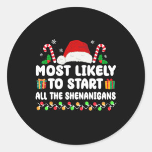 Most Likely To Start All The Shenanigans Family Xm Classic Round Sticker