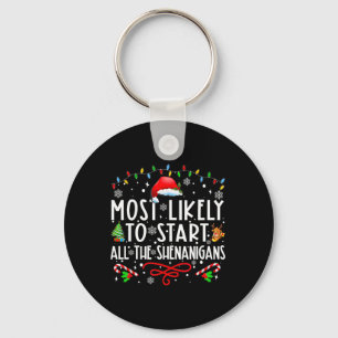 Most Likely To Start All The Shenanigans Family Xm Keychain