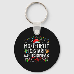 Most Likely To Start All The Shenanigans Family Xm Keychain