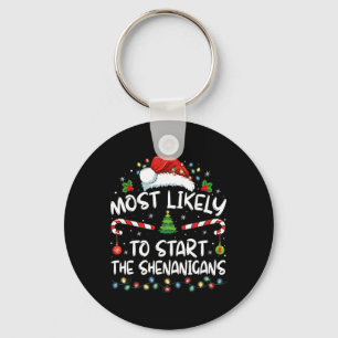 Most Likely To Start All The Shenanigans Family Xm Keychain
