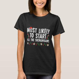 Most Likely To Start All The Shenanigans Family Xm T-Shirt