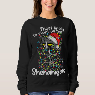 Most Likely To Start All The Shenanigans Funny Cat Sweatshirt