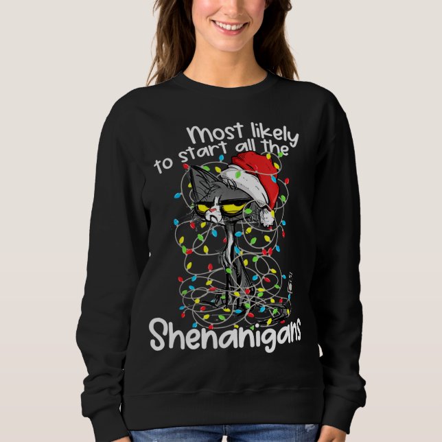 Most Likely To Start All The Shenanigans Funny Cat Sweatshirt (Front)